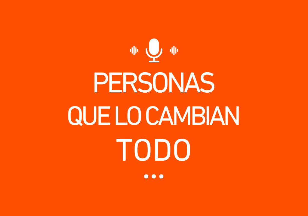 Personas que lo cambian todo videopodcast